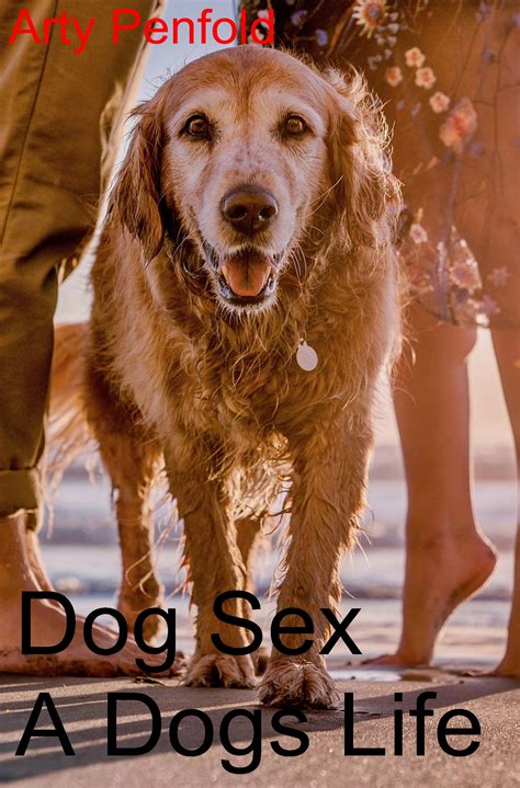 Dog Sex-A Dogs Life by Arty Penfold | Goodreads