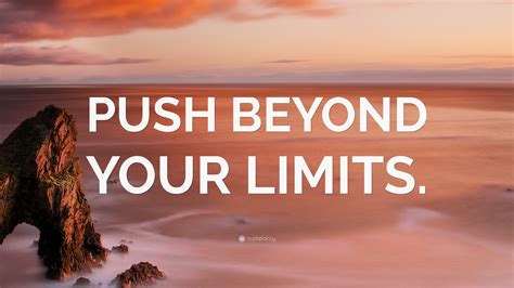 “PUSH BEYOND YOUR LIMITS.” Wallpaper by QuoteFancy