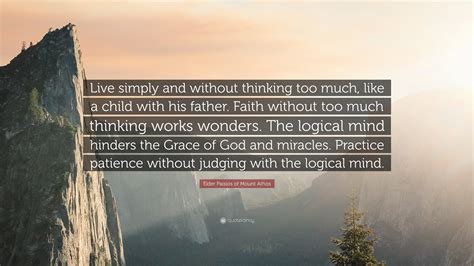 Elder Paisios of Mount Athos Quote: “Live simply and without thinking
