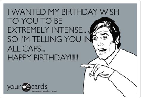 I WANTED MY BIRTHDAY WISH TO YOU TO BE EXTREMELY INTENSE... SO I'M ...