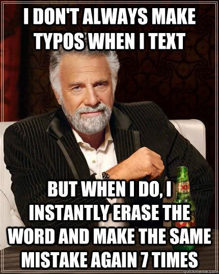 dont   typos   text      instantly erase