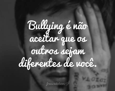 Frases sobre Bullying - Frases do Bem