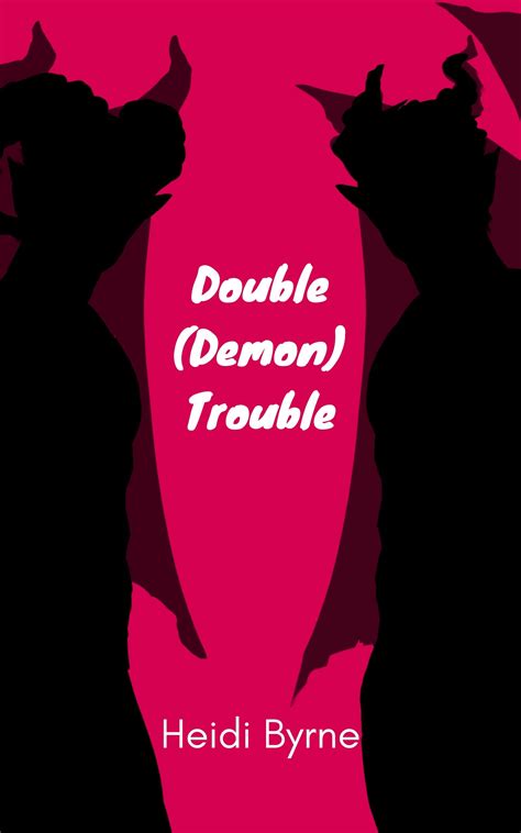 Double (Demon) Trouble by Heidi Byrne | Goodreads