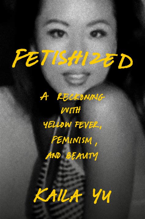 In new memoir ‘Fetishized,’ former model Kaila Yu reckons with Asian