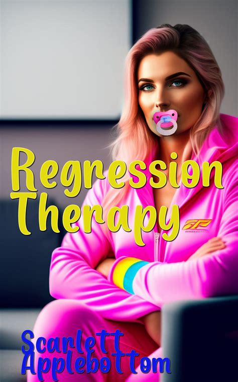 Regression Therapy: an ABDL regression and age play story. by Scarlett