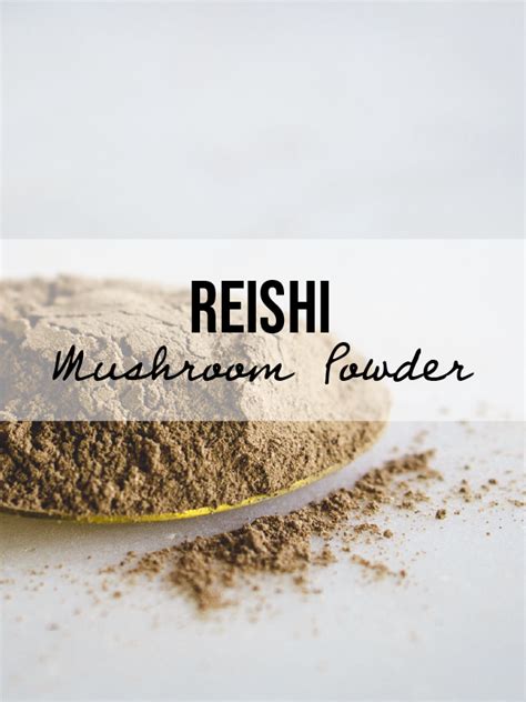 Reishi Mushroom Powder: Benefits, Origin, Taste and Uses - Naked Digest
