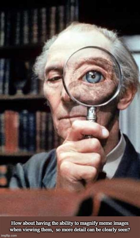 Magnification - Imgflip