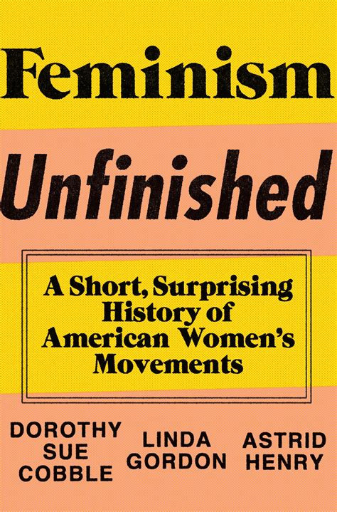 Opinion | Review: ‘Feminism Unfinished’ by Dorothy Sue Cobble, Linda
