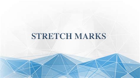 STRETCH MARKS