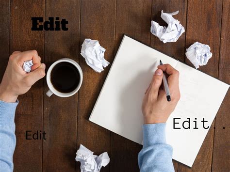 Edit, Edit, and Edit Some More. — But three times is probably your ...