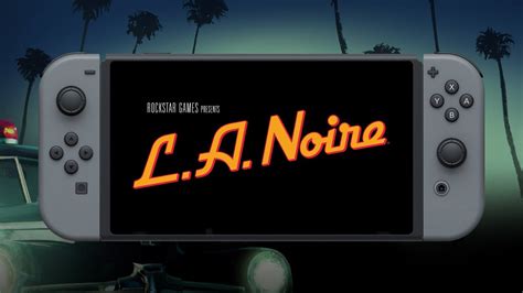 L.A. Noire Official Nintendo Switch Trailer - YouTube
