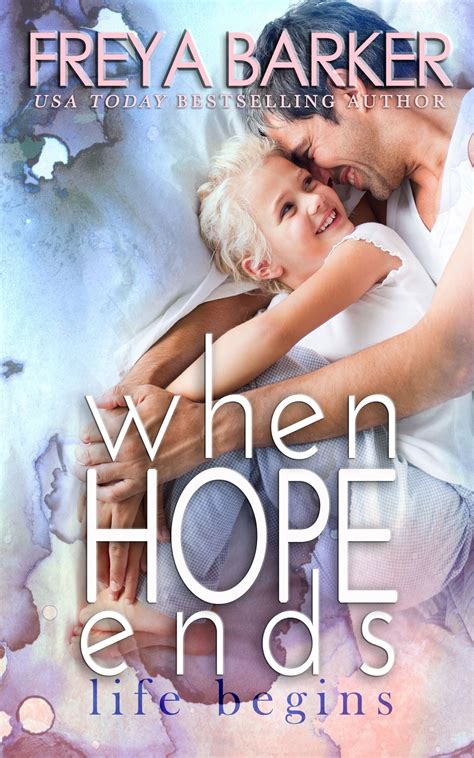 When Hope Ends: Life Begins | Author Freya Barker
