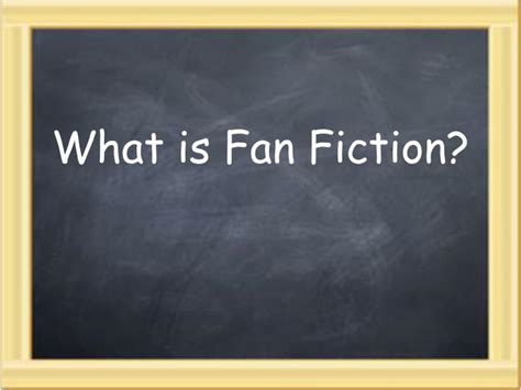 PPT - What is Fan Fiction? PowerPoint Presentation, free download - ID ...