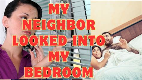 My neighbor looked into my bedroom Caught on Camera Neighbor's Privacy ...