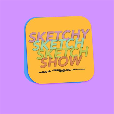Sketchy Sketch Sketch Show