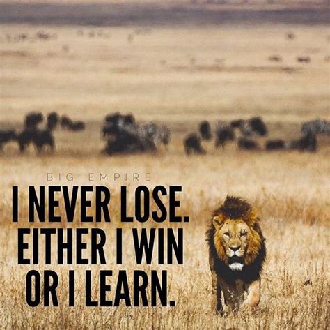I Never Lose. Either I Win or I Learn. - LifeHack