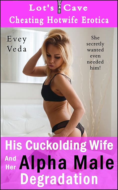 His Cuckolding Wife And Her Alpha Male Degradation: Cheating Hotwife