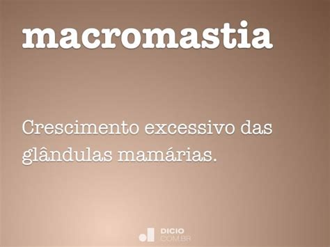 Macromastia - Dicio, Dicionário Online de Português