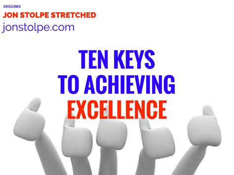 Ten Keys To Achieving Excellence - Jon Stolpe Stretched