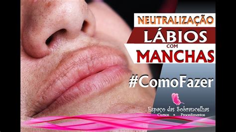 Mancha Escura No Labio - COMO NEUTRALIZAR UM LÁBIO COM MANCHAS ESCURAS - YouTube