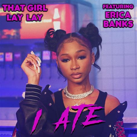 That Girl Lay Lay - I Ate (feat. Erica Banks) | iHeart