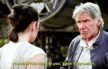 Star Wars Han Solo GIF - Star Wars Han Solo I Wouldnt Be Nice To You ...