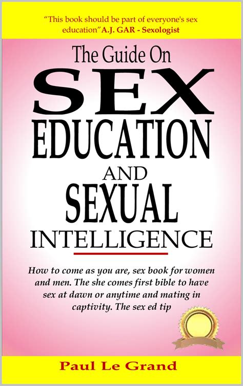The Guide On Sex Education And Sexual Intelligence: How To Come As You