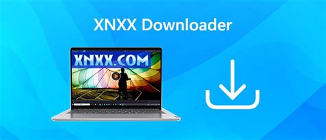 xnxx downloader  kann man xnxx  einfach downloaden