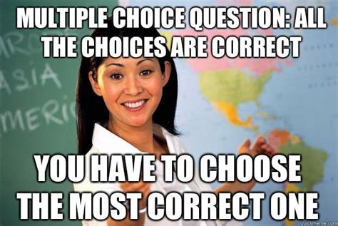 Multiple choice question: all the choices are correct You have to choose the most correct one ...