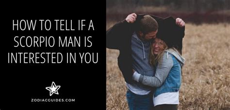 How to Tell If a Scorpio Man Is Interested in You (10 Signs He Likes You)