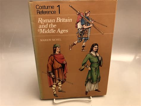 Costume Reference 1: Roman Britain and the Middle Ages by Sichel