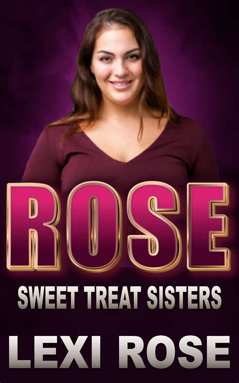 Rose (Sweet Treat Sisters #4) by Lexi Rose | Goodreads