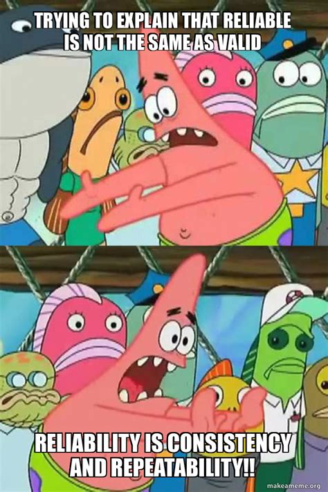 explain  reliable      valid reliability