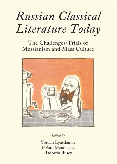 Russian Classical Literature Today: The Challenges/Trials of Messianism ...
