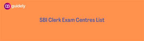 SBI Clerk Exam Centre List 2024-25 For Prelims, Mains