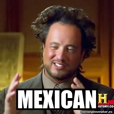 meme ancient aliens mexican