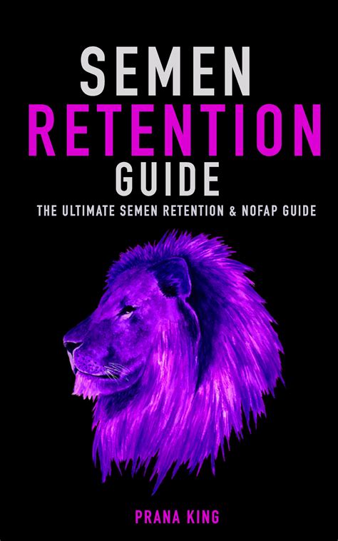 Semen Retention Guide: Beginner's Guide to Nofap & Semen Retention by