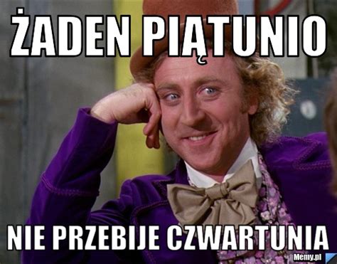 ŻADEN PIĄTUNIO NIE PRZEBIJE CZWARTUNIA - Memy.pl