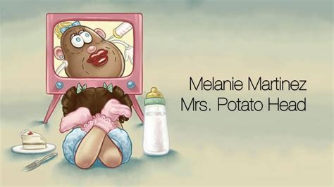 Letra De Melanie Martinez Mrs. Potato Head - Melanie Martinez - Mrs.Potato head (lyrics on screen) - YouTube