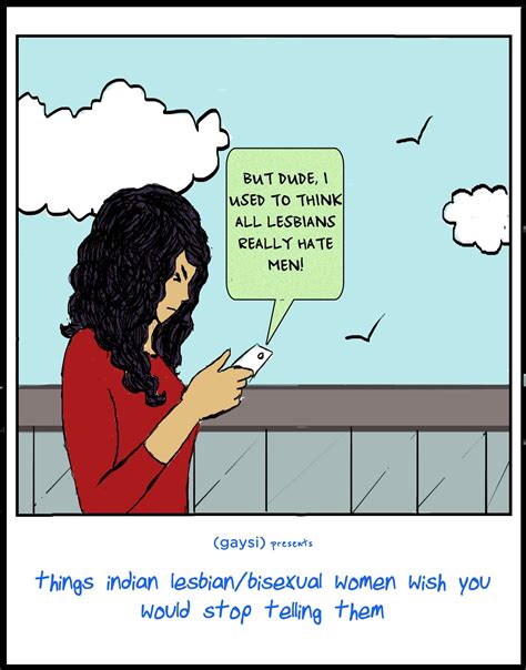 Things Indian Lesbian/Sexual Women Wish You Would Stop Telling Them - Gaysi