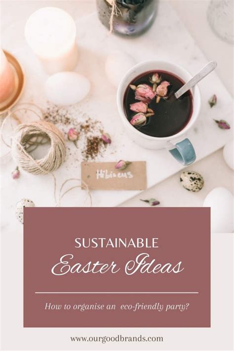 6 Simple Ways to Have a More Sustainable Easter | Ourgoodbrands