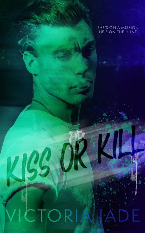 Kiss or Kill by Victoria Jade | Goodreads