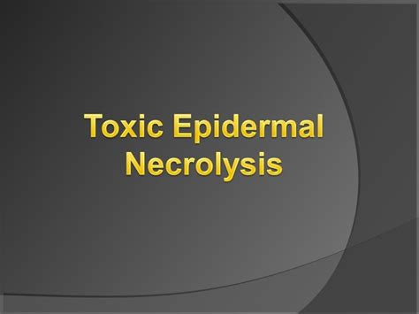 Toxic Epidermal Necrolysis