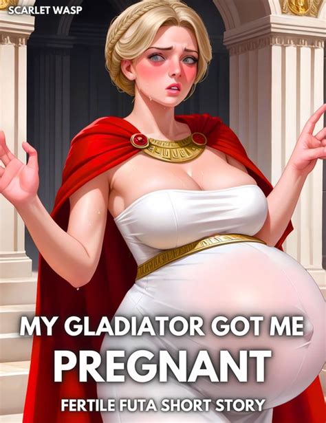 fertile futa short story  gladiator   pregnant