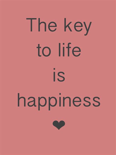 Happiness Is The Key To Life Quote - ShortQuotes.cc