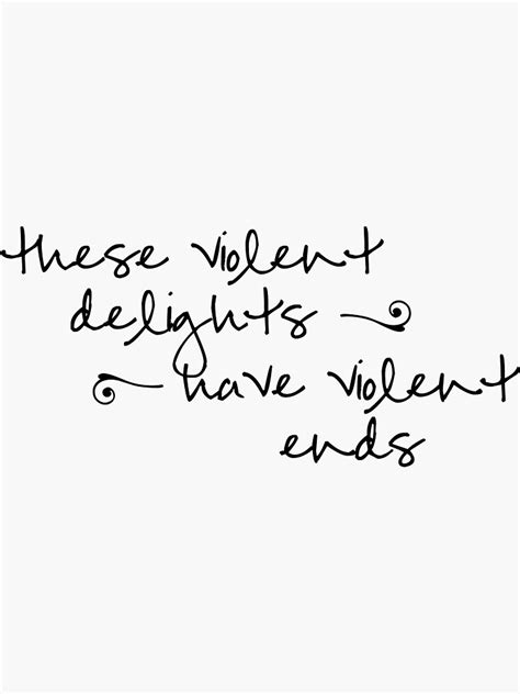 "these violent delights have violent ends " Sticker by josiefaith11 ...