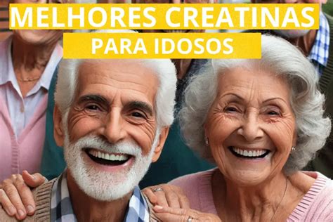 Qual A Melhor Creatina Para Idoso - Melhores creatinas para idosos: Guia completo