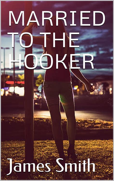 MARRIED TO THE HOOKER by James Smith | Goodreads