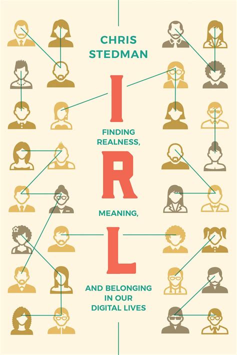 IRL: Finding Realness, Meaning, and Belonging in Our Digital Lives ...