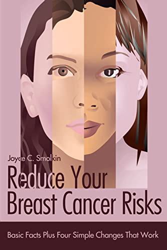 Reduce Your Breast Cancer Risks: Basic Facts Plus Four Simple Changes ...